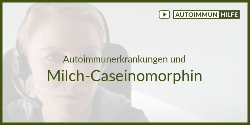 Autoimmunerkankungen und Milch-Caseinomorphin