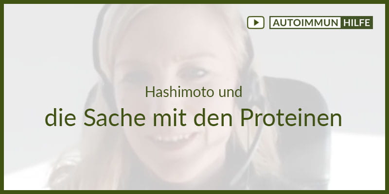 Hashimoto und die Sache mit den Proteinen